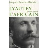 Lyautey l'Africain ou le rêve immolé (1854-1934)