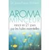 Aroma-minceur - Mincir en 21 jours par les huiles essentielles