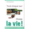 Toute drogue tue ! Choisis la vie !