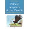 Vaincre ses peurs et oser l'avenir