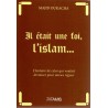 Il était une foi,  l'Islam...