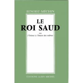 Le roi Saud ou l'Orient à l'heure des relèves