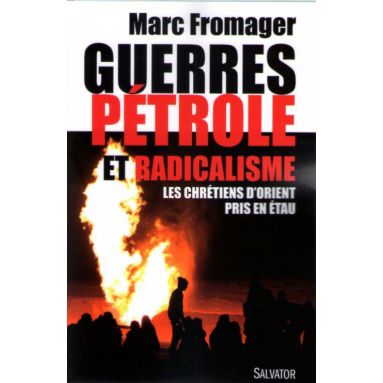 Guerres Pétrole et Radicalisme