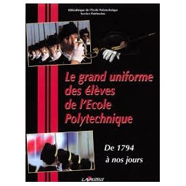 Le Grand Uniforme des Elèves de l'Ecole Polytechnique