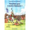 Touchez pas à notre histoire !