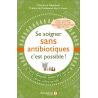 Se soigner sans antibiotiques c'est possible !