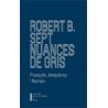 Robert B. Sept nuances de gris