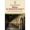 Maître, où demeurez-vous ?