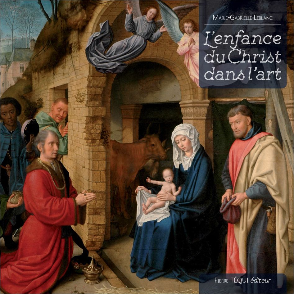Marie-Gabrielle Leblanc : L'enfance du Christ dans l'art | Livres en famille