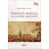 Xavier Cebron de Lisle - Nantes rouge ou La Loire sanglante