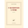 Sylvain Tesson - S'abandonner à vivre