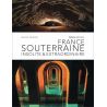 Arnaud Goumand - France souterraine insolite & extraordinaire