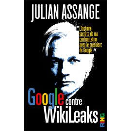 Google contre WikiLeaks - "L'histoire secrète de la confrontation avec le président de Google"