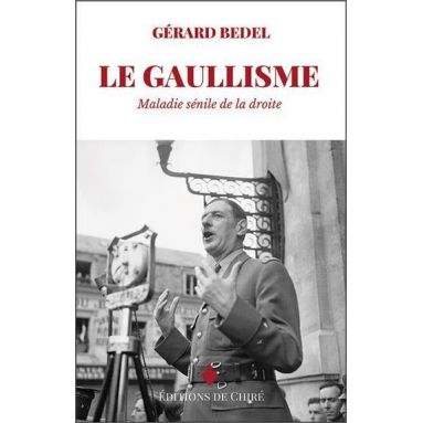 Gérard Bedel - Le Gaullisme