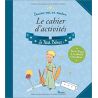 Antoine de Saint-Exupéry - Le cahier d'activités Le Petit Prince