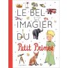 Antoine de Saint-Exupéry - Le bel imagier du Petit Prince