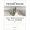 Roger Frison-Roche - Les Montagnes de la terre - Tome 2