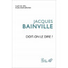 Jacques Bainville - Doit-on le dire ?