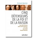 Cinq défenseurs de la foi et de la raison - J. H. Newman - G.K. Chesterton - C.S. Lewis - P. Kreeft - A. Maclntyre