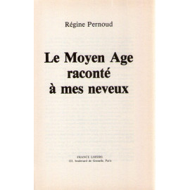 Régine Pernoud - Le Moyen Age raconté à mes neveux