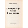 Régine Pernoud - Le Moyen Age raconté à mes neveux