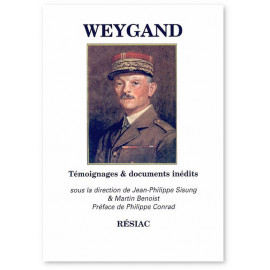 Weygand - Témoignages & Documents inédits