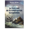 Romain Rochas - Le livre noir de la construction européenne