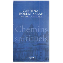 Cardinal Robert Sarah - Chemins spirituels