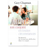 Gary Chapman - Aimer son conjoint en toutes circonstances