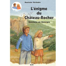 L'énigme du Château-Rocher - Les aventures de Paul et Marie en Auvergne - tome 1