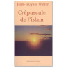 Jean-Jacques Walter - Crépuscule de l'Islam