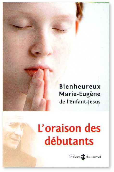 Pere Marie Eugene De L Enfant Jesus L Oraison Des Debutants Livres En Famille