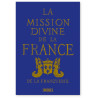 Marquis André de La Franquerie - La Mission divine de la France