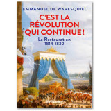 C'est la révolution qui continue ! - La Restauration 1814-1830