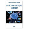 Thomas Flichy de La Neuville - Les esclaves psychiques d'internet