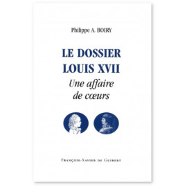 Philippe A. Boiry - Le dossier Louis XVII