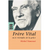 Michel Niaussat - Frère Vital ou le triomphe de la grâce