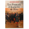 Jean-François Lecaillon - Les Français et la guerre de 1870