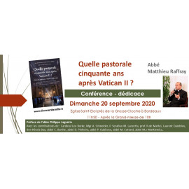 Abbé Matthieu Raffray - Quelle pastorale cinquante ans après Vatican II ?