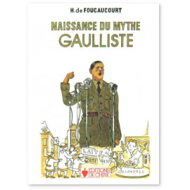 Henri de Foucaucourt - Naissance du mythe gaulliste