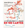 Jean Sevillia - Une histoire inédite de la France en 100 cartes