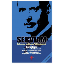 Serviam - La pensée politique d'Adrien Arcad