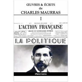 Charles Maurras - Oeuvres et écrits de Charles Maurras - Volume I