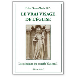 Le vrai visage de l'Eglise - Les schémas du Concile Vatican I - 1870