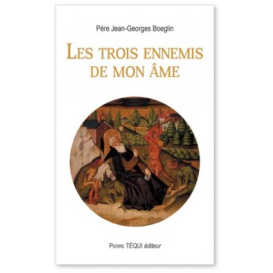 Père Jean-Georges Boeglin - Les trois ennemis de ton âme