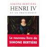 Simone Bertière - Henri IV et la providence