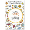 Gary Chapman - Guide créatif d'une famille où l'on se sent bien