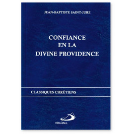 Père Jean-Baptiste Saint-Jure  - Confiance en la divine providence - Secret de paix et de bonheur