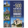 Philippe Ménager - Les 500 plus belles églises romanes de France