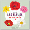 Adeline Ruel - Les fleurs de mon jardin